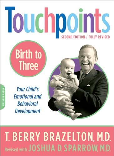Touchpoints-Birth to Three: Birth to 3 : Your Child's Emotional and Behavioral Development von Da Capo Press
