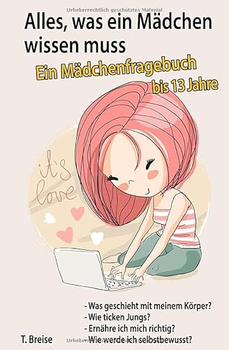 Alles, was ein Mädchen wissen muss: Ein Mädchenfragebuch bis 13 Jahre