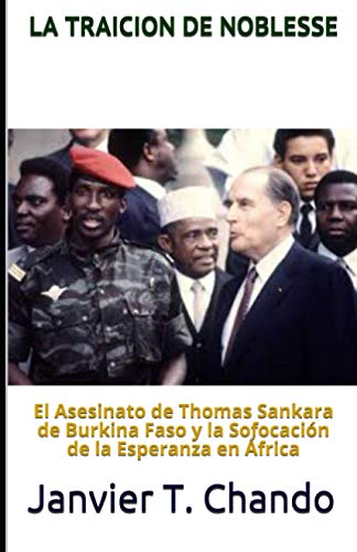 LA TRAICION DE NOBLESSE: El asesinato de Thomas Sankara de Burkina Faso y la sofocación de la esperanza en África LA TRAICION DE NOBLESSE: El asesinato de Thomas Sankara de Burkina Faso y la sofocación de la esperanza en África von Independently Published