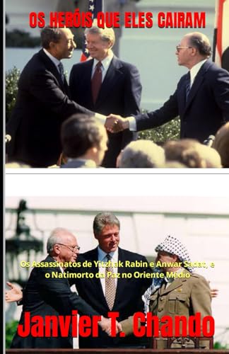 OS HERÓIS QUE ELES CAIRAM: Os Assassinatos de Yitzhak Rabin e Anwar Sadat, e o Natimorto da Paz no Oriente Médio von Independently published