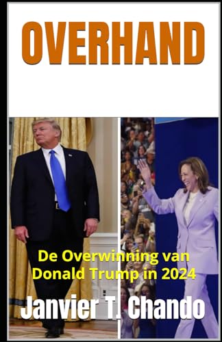 OVERHAND: De Overwinning van Donald Trump in 2024 OVERHAND: De Overwinning van Donald Trump in 2024 von Independently published