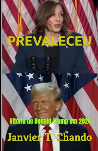 PREVALECEU: Vitória de Donald Trump em 2024 PREVALECEU: Vitória de Donald Trump em 2024 von Independently published