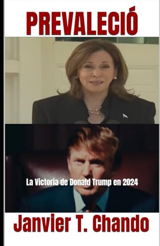 PREVALECIÓ: La Victoria de Donald Trump en 2024 PREVALECIÓ: La Victoria de Donald Trump en 2024 von Independently published