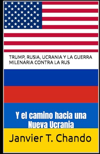 TRUMP, RUSIA, UCRANIA Y LA GUERRA MILENARIA CONTRA LA RUS: Y el camino hacia una Nueva Ucrania TRUMP, RUSIA, UCRANIA Y LA GUERRA MILENARIA CONTRA LA RUS: Y el camino hacia una Nueva Ucrania von Independently published