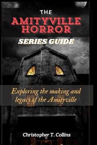 The Amityville Horror Series Guide: Exploring the making and legacy of the Amityville von Independently published