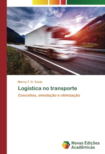 Logística no transporte: Conceitos, simulação e otimização von Novas Edições Acadêmicas