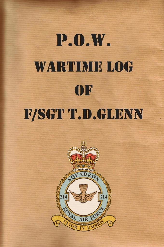 P.O.W. Wartime Log of F/Sgt. T.D.Glenn von Wild Wolf Publishing