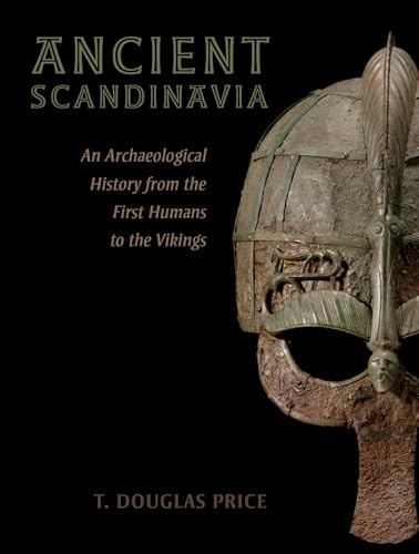Ancient Scandinavia: An Archaeological History from the First Humans to the Vikings von Oxford University Press, USA