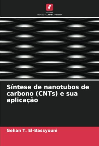Síntese de nanotubos de carbono (CNTs) e sua aplicação von Edições Nosso Conhecimento