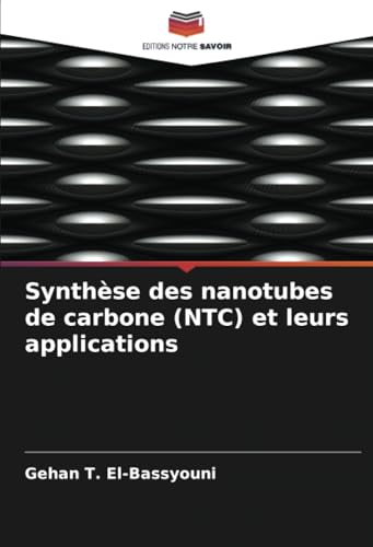 Synthèse des nanotubes de carbone (NTC) et leurs applications von Editions Notre Savoir