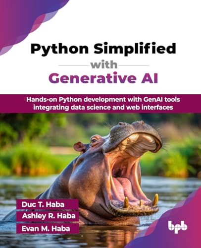 Python Simplified with Generative AI: Hands-on Python development with GenAI tools integrating data science and web interfaces (English Edition) von BPB Publications