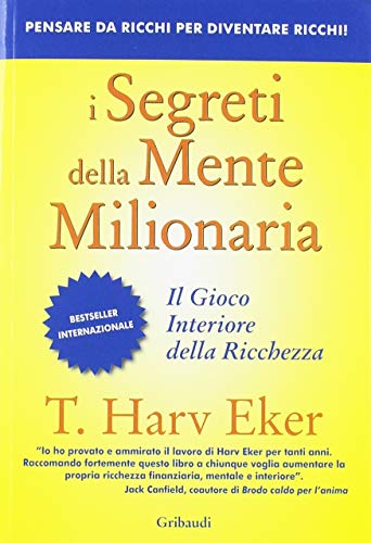 I segreti della mente milionaria. Conoscere a fondo il gioco interiore della ricchezza von Gribaudi