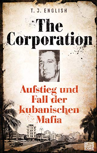 The Corporation: Aufstieg und Fall der kubanischen Mafia