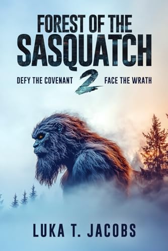 Forest Of The Sasquatch II: Defy the Covenant, Face the Wrath von Independently published