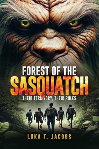 Forest Of The Sasquatch: Their Territory, Their Rules von Independently published