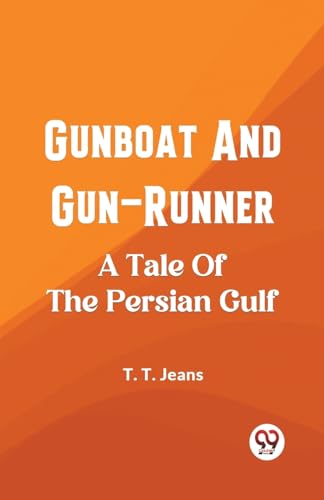 Gunboat And Gun-Runner A Tale Of The Persian Gulf von Double 9 Books