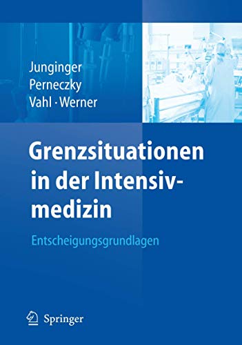 Grenzsituationen in der Intensivmedizin: Entscheidungsgrundlagen (German Edition)