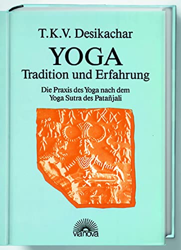 Yoga - Tradition und Erfahrung. Die Praxis des Yoga nach dem Yoga Sutra des Patanjali von Via Nova, Verlag