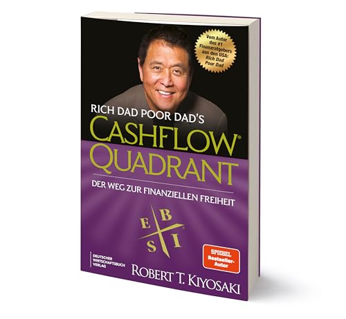 Rich Dad Poor Dad's Cashflow Quadrant: Der Weg zur finanziellen Freiheit – Der zweite Teil des Bestsellers Rich Dad Poor Dad in völlig neuer Übersetzung von Deutscher Wirtschaftsbuch Verlag