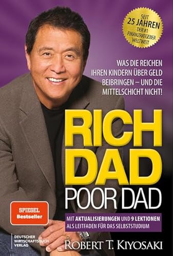 Rich Dad Poor Dad: Was die Reichen ihren Kinder über Geld beibringen – und die Mittelschicht nicht! Neue Übersetzung, aktualisiert und ergänzt. von "Deutscher Wirtschaftsbuch Verlag"