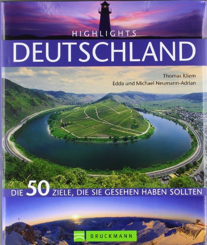 Highlights Deutschland: Die 50 Ziele die Sie gesehen haben sollten (Highlights / Die 50 Ziele, die Sie gesehen haben sollten)