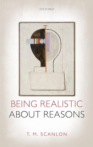 Being Realistic About Reasons Being Realistic About Reasons