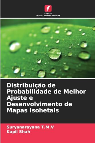 Distribuição de Probabilidade de Melhor Ajuste e Desenvolvimento de Mapas Isohetais von Edições Nosso Conhecimento