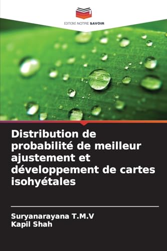 Distribution de probabilité de meilleur ajustement et développement de cartes isohyétales von Editions Notre Savoir