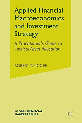 Applied Financial Macroeconomics and Investment Strategy: A Practitioner's Guide to Tactical Asset Allocation (Global Financial Markets) von MACMILLAN