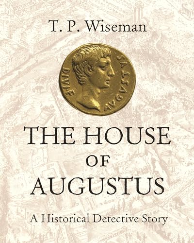 The House of Augustus: A Historical Detective Story von Princeton University Press