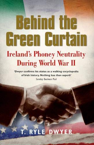 Behind the Green Curtain: Ireland's Phoney Neutrality During World War II von Gill Books