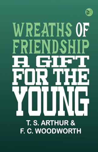 Wreaths of Friendship: A Gift for the Young von Zinc Read