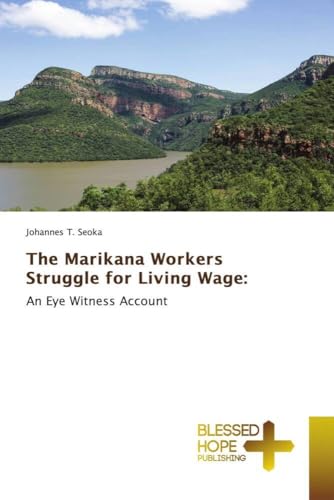 The Marikana Workers Struggle for Living Wage:: An Eye Witness Account von Blessed Hope Publishing