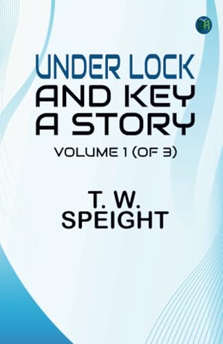 Under Lock and Key: A Story. Volume 1 (of 3) von Zinc Read