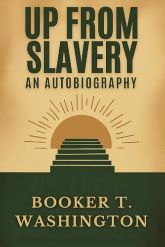 Up From Slavery: An Autobiography von Independently published