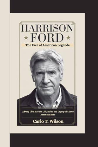 HARRISON FORD: The Face of American Legends A Deep Dive into the Life, Roles, and Legacy of a True American Hero HARRISON FORD: The Face of American Legends A Deep Dive into the Life, Roles, and Legacy of a True American Hero von Independently published