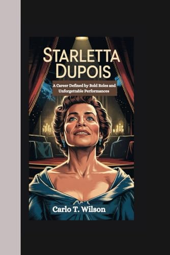 STARLETTA DUPOIS: A Career Defined by Bold Roles and Unforgettable Performances von Independently published