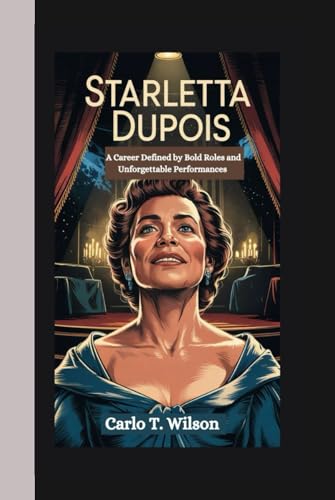 STARLETTA DUPOIS: A Career Defined by Bold Roles and Unforgettable Performances von Independently published