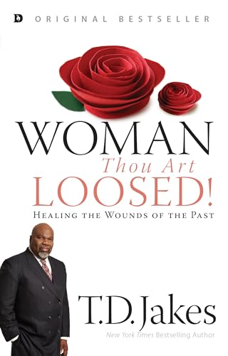 Woman, Thou Art Loosed!: Healing the Wounds of the Past von Destiny Image