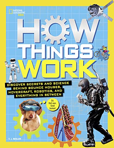 How Things Work: Discover Secrets and Science Behind Bounce Houses, Hovercraft, Robotics, and Everything in Between von National Geographic Kids