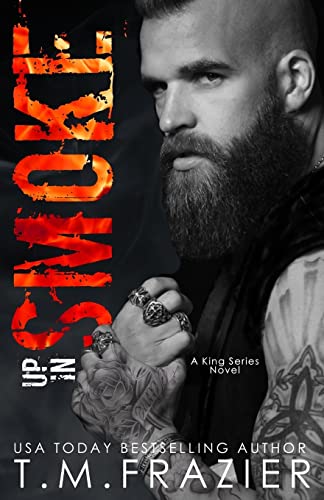 Up In Smoke: A King Series Novel (The King Series) von Createspace Independent Publishing Platform