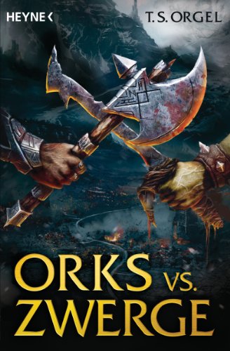 Orks vs. Zwerge, Bd. 1: Roman: Band 1 - Roman (Orks vs. Zwerge-Serie, Band 1) von HEYNE