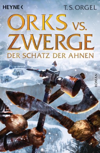 Orks vs. Zwerge - Der Schatz der Ahnen, Band 3: Roman (Orks vs. Zwerge-Serie, Band 3) von HEYNE
