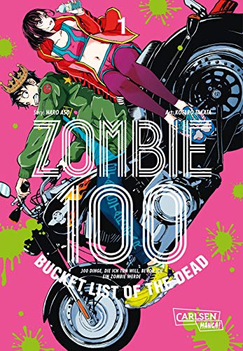 Zombie 100 – Bucket List of the Dead 1: 100 Dinge, die ich tun will, bevor ich ein Zombie werde | Comedy-Action-Manga ab 16 Jahren über Glück und Bestimmung trotz Weltuntergang von CARLSEN MANGA