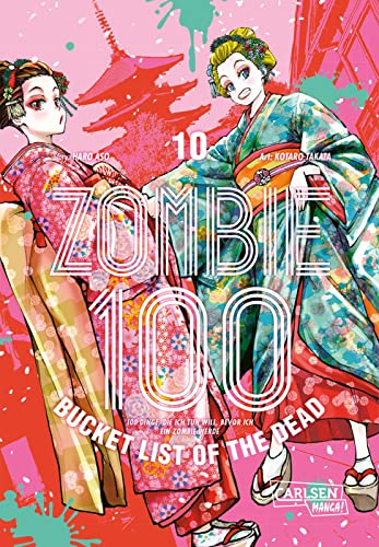 Zombie 100 – Bucket List of the Dead 10: Was wäre, wenn das Leben erst nach dem Weltuntergang so richtig losgeht? Findet es in diesem Comedy-Action-Manga heraus