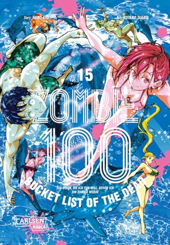 Zombie 100 – Bucket List of the Dead 15: Was wäre, wenn das Leben erst nach dem Weltuntergang so richtig losgeht? Findet es in diesem Comedy-Action-Manga heraus