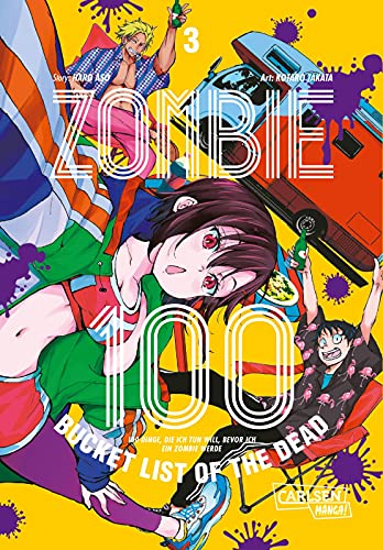 Zombie 100 – Bucket List of the Dead 3: Was wäre, wenn das Leben erst nach dem Weltuntergang so richtig losgeht? Findet es in diesem Comedy-Action-Manga heraus von CARLSEN MANGA