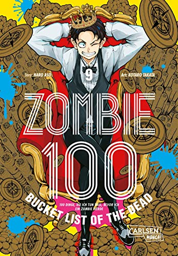 Zombie 100 – Bucket List of the Dead 9: Was wäre, wenn das Leben erst nach dem Weltuntergang so richtig losgeht? Findet es in diesem Comedy-Action-Manga heraus (9) von Carlsen Manga