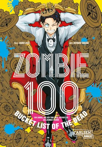 Zombie 100 – Bucket List of the Dead 9: Was wäre, wenn das Leben erst nach dem Weltuntergang so richtig losgeht? Findet es in diesem Comedy-Action-Manga heraus (9) von Carlsen Manga