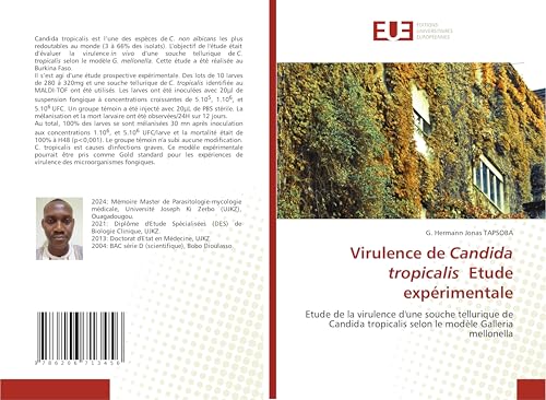 Virulence de Candida tropicalis Etude expérimentale: Etude de la virulence d'une souche tellurique de Candida tropicalis selon le modèle Galleria mellonella von Éditions universitaires européennes